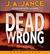 Dead Wrong (Joanna Brady, #12)