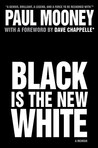 Black Is the New White by Paul  Mooney