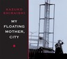 My Floating Mother, City