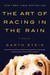 The Art of Racing in the Rain by Garth Stein The Art of Racing in the Rain by Garth Stein