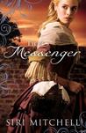 The Messenger by Siri Mitchell The Messenger by Siri Mitchell
