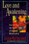 Love and Awakening: Discovering the Sacred Path of Intimate Relationship Love and Awakening: Discovering the Sacred Path of Intimate Relationship