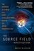 The Source Field Investigations: The Hidden Science and Lost Civilizations Behind the 2012 Prophecies (Paperback)