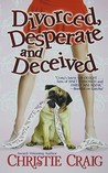 Divorced, Desperate and Deceived (Divorced #3) Divorced, Desperate and Deceived (Divorced #3)