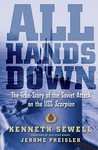 All Hands Down: The True Story of the Soviet Attack on the USS Scorpion All Hands Down: The True Story of the Soviet Attack on the USS Scorpion