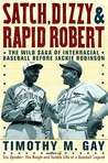 Satch, Dizzy, and Rapid Robert: The Wild Saga of Interracial Baseball Before Jackie Robinson