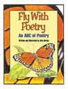 Fly with Poetry: An ABC of Poetry Fly with Poetry: An ABC of Poetry