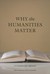 Why the Humanities Matter: A Commonsense Approach