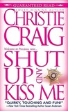 Shut Up and Kiss Me Shut Up and Kiss Me