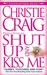 Shut Up and Kiss Me