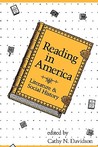 Reading in America: Literature and Social History Reading in America: Literature and Social History