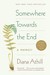 Somewhere Towards the End: A Memoir (Paperback)