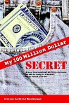 My Hundred Million Dollar Secret My Hundred Million Dollar Secret