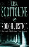 Rough Justice by Lisa Scottoline Rough Justice by Lisa Scottoline