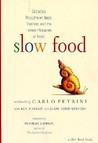 Slow Food: Collected Thoughts on Taste, Tradition, and the Honest Pleasures of Food