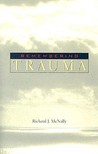 Remembering Trauma by Richard J. McNally