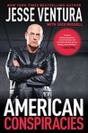 American Conspiracies: Lies, Lies, and More Dirty Lies that the Government Tells Us American Conspiracies: Lies, Lies, and More Dirty Lies that the Government Tells Us