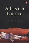 Truth and Consequences by Alison Lurie Truth and Consequences by Alison Lurie