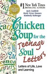 Chicken Soup for the Teenage Soul Letters - Letters of Life, ... by Jack Canfield Chicken Soup for the Teenage Soul Letters - Letters of Life, ... by Jack Canfield