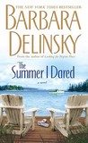 The Summer I Dared by Barbara Delinsky The Summer I Dared by Barbara Delinsky