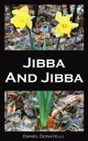 Jibba and Jibba Jibba and Jibba