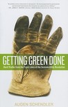Getting Green Done: Hard Truths from the Front Lines of the Sustainability Revolution Getting Green Done: Hard Truths from the Front Lines of the Sustainability Revolution