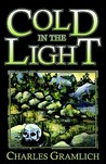 Cold in the Light by Charles Allen Gramlich Cold in the Light by Charles Allen Gramlich