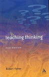 Teaching Thinking by Robert Fisher Teaching Thinking by Robert Fisher