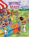 What to Do When Your Brain Gets Stuck: A Kid's Guide to Overcoming OCD What to Do When Your Brain Gets Stuck: A Kid's Guide to Overcoming OCD
