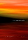 Blue Has No South by Alex Epstein Blue Has No South by Alex Epstein