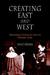 Creating East and West: Renaissance Humanists and the Ottoman Turks (Hardcover)