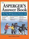 The Asperger's Answer Book: The Top 275 Questions Parents Ask