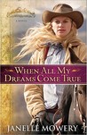 When All My Dreams Come True by Janelle Mowery When All My Dreams Come True by Janelle Mowery