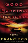 Good Morning, Darkness Good Morning, Darkness