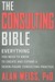 The Consulting Bible: Everything You Need to Know to Create and Expand a Seven-Figure Consulting Practice