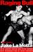 Raging Bull by Jake La Motta Raging Bull by Jake La Motta