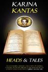 Heads & Tales by Karina Kantas