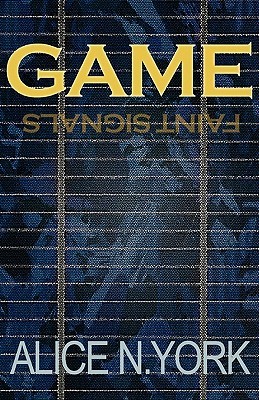 Game - Faint Signals by Alice N. York Game - Faint Signals by Alice N. York