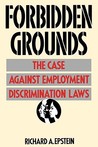 Forbidden Grounds: The Case Against Employment Discrimination Laws