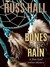Bones of the Rain by Russ Hall Bones of the Rain by Russ Hall