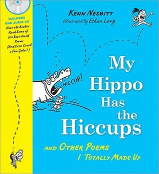 My Hippo Has the Hiccups by Kenn Nesbitt My Hippo Has the Hiccups by Kenn Nesbitt