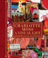 Charlotte Moss My Scrapbooks: Inspirational and Personal Reflections from Leading Ladies of Style Charlotte Moss My Scrapbooks: Inspirational and Personal Reflections from Leading Ladies of Style