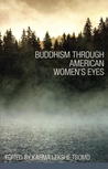 Buddhism Through American Women's Eyes by Karma Lekshe Tsomo