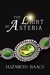 The Light of Asteria by Elizabeth Isaacs The Light of Asteria by Elizabeth Isaacs