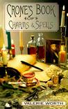 Crone's Book of Charms & Spells by Valerie Worth Crone's Book of Charms & Spells by Valerie Worth