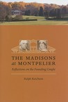 The Madisons at Montpelier: Reflections on the Founding Couple
