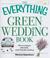 The Everything Green Wedding Book: Plan an Elegant, Affordable, Earth-Friendly Wedding