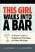 This Girl Walks Into a Bar by Jordan Catapano