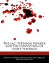 The Laci Peterson Murder and the Conviction of Scott Peterson