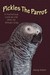 Pickles the Parrot: A Humorous Look at Life with an African Grey